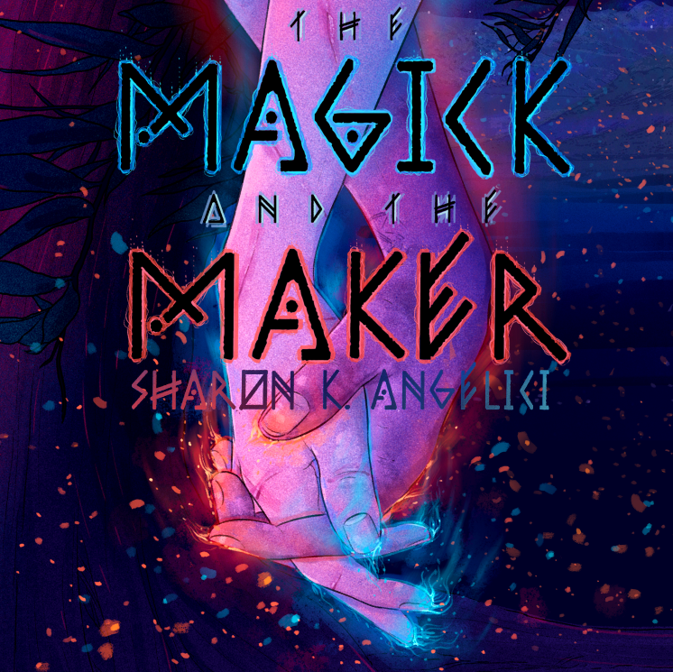 The Magick and the Maker by Sharon K. Angelici